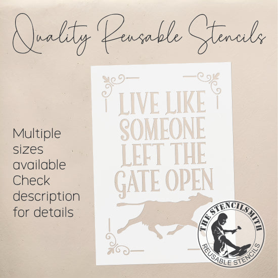 9919 Live Like Someone Left The Gate Open Stencil - The Stencilsmith