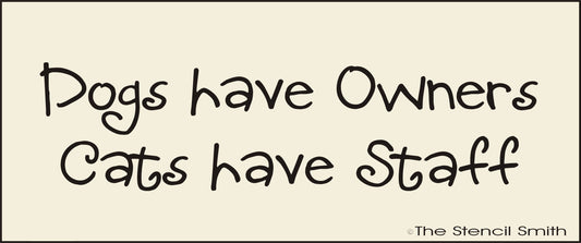 2872 Dogs have owners, Cats Have Staff stencil - The Stencilsmith