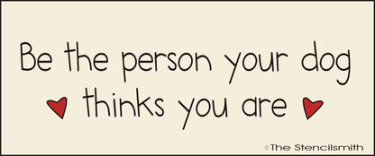 2879 Be the person your dog thinks you are stencil - The Stencilsmith