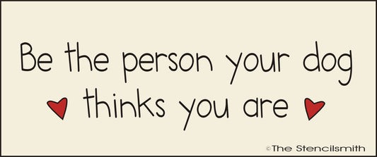 2879 Be the person your dog thinks you are stencil - The Stencilsmith
