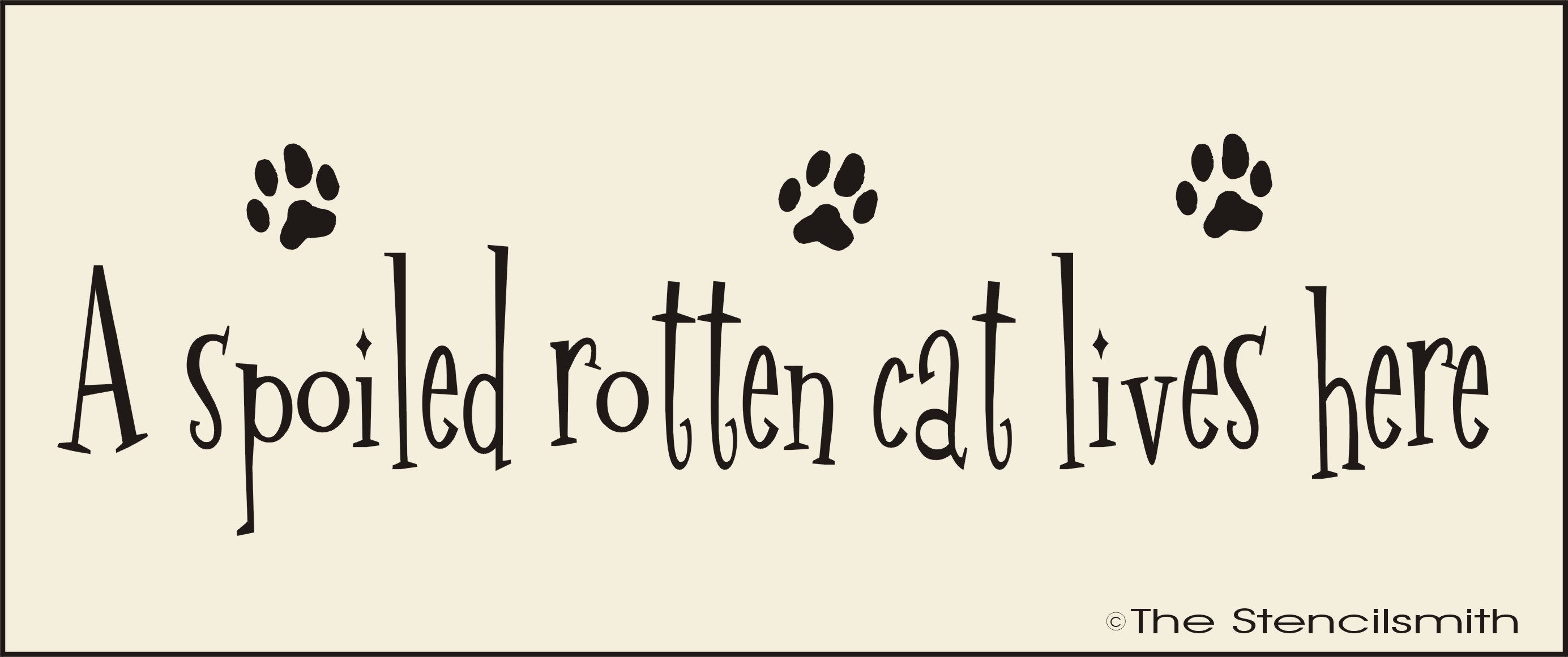 2877 A spoiled rotten Cat lives here stencil – The Stencilsmith