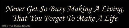 1030 - Never get so busy making a living - The Stencilsmith