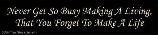 1030 - Never get so busy making a living - The Stencilsmith