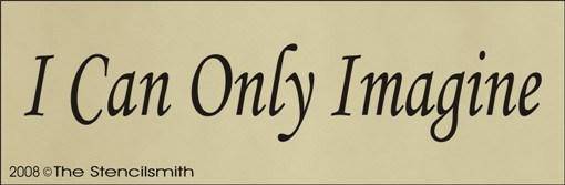 1105 - I Can Only Imagine - The Stencilsmith