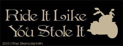 1128 - Ride It Like You Stole It - The Stencilsmith