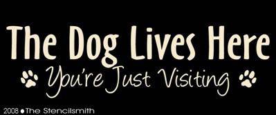 The Dog Lives Here You're Just Visiting - The Stencilsmith
