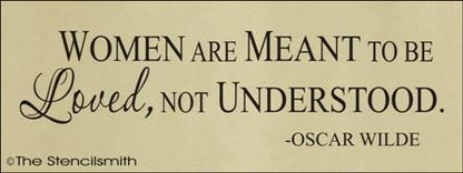 1314 - Women are meant to be Loved not Understood - The Stencilsmith