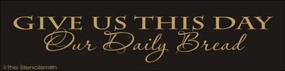 1331 - Give Us This Day Our Daily Bread - The Stencilsmith