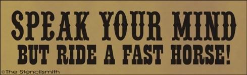 1681 - Speak Your Mind  but ride a fast horse - The Stencilsmith