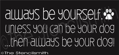 2424 - Always be yourself ... DOG - The Stencilsmith