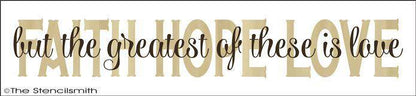 2426 - FAITH HOPE LOVE but the - The Stencilsmith