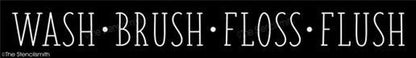 4323 - Wash Brush Floss Flush - The Stencilsmith