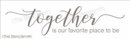 4352 - together is our favorite place to be - The Stencilsmith