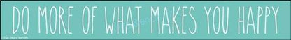 5287 - Do more of what makes you happy - The Stencilsmith