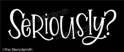 6515 - Seriously? - The Stencilsmith