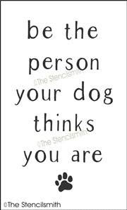 7513 - be the person your dog - The Stencilsmith