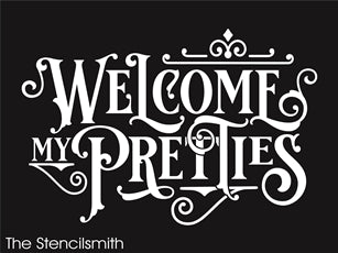 7735 - welcome my pretties - The Stencilsmith