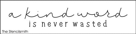 8039 - a kind word is never wasted - The Stencilsmith