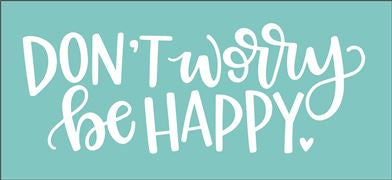don't worry be happy reusable stencil for DIY decor and signs – The ...
