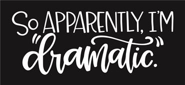 8210 - so apparently, I'm "dramatic" - The Stencilsmith