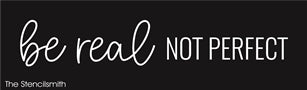 8254 - be real not perfect - The Stencilsmith