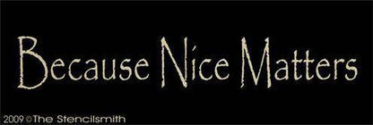 837 - Because Nice Matters - The Stencilsmith