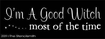 852 - I'm a good witch  ...most of the time - The Stencilsmith
