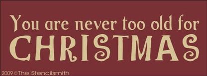 953 - You are never too old for Christmas - The Stencilsmith