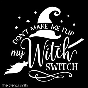 6948 -Don't make me flip my witch stencil